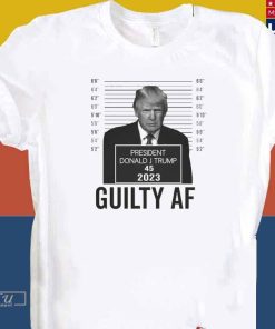 Trump Mugshot Guilty Af 2023 Trump Guilty AF Funny Trump Georgia Judge Trial Votes T-Shirt
