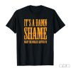 Oliver Anthony It's a Damn Shame What the Worlds Gotten To Shirt