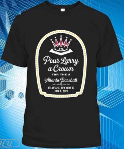 Pour Larry A Crown For A Atlanta Baseball T-Shirt