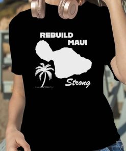 Rebuild Maui Strong Shirt