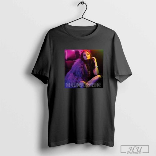 Selena Gomez Shares New Song Single Soon T-Shirt