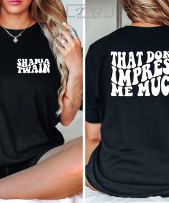 Shania Twain That Don’t Impress Me Much Shirt, Country Music Concert Shirt, Shania Gift, That Don’t Impress Me