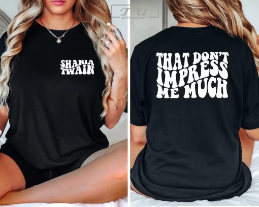 Shania Twain That Don’t Impress Me Much Shirt, Country Music Concert Shirt, Shania Gift, That Don’t Impress Me