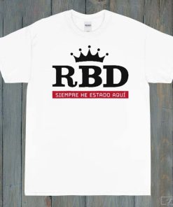 Siempre He Estado Aquí Shirt, RBD Shirt, Music Shirt