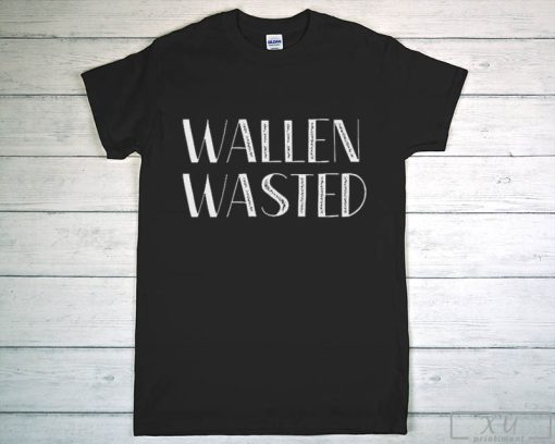 Wallen Wasted Funny t shirt