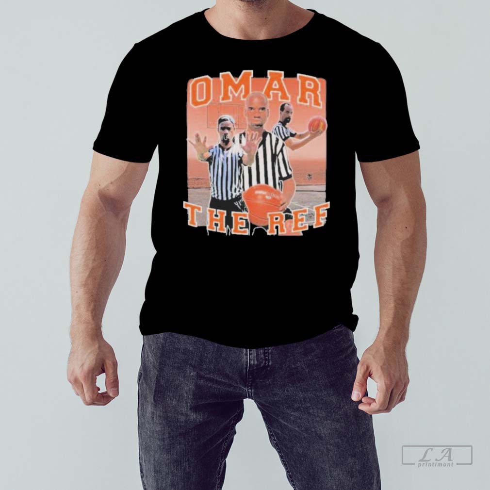 Omar The Ref Shirt, Basketball Ref Meme Shirt, Trending 2023 T