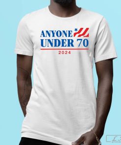 Anyone Under 70 2024 T-shirt