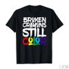 Broken Crayons Still Color Shirt, Motivational Shirt