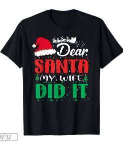 Caterpillar Dear Santa My Wife Did It Funny Christmas Matching Family T-Shirt