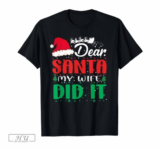 Caterpillar Dear Santa My Wife Did It Funny Christmas Matching Family T-Shirt