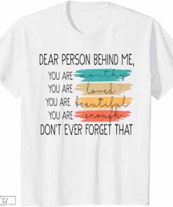 Dear Person Behind Me Positive Mind Quotes Mental Health T-Shirt