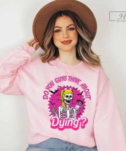 Halloween B Doll T-Shirt, You Guys Think About Dying, Come on Lets Go Party, Pink Skeleton Doll Funny Shirt, Fashion Doll, Life in Pink Shirt