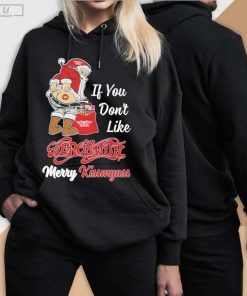 If You Dont Like Aerosmith Merry Kissmyass hoodie
