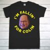 I'm Fallin' for Colin T-Shirt