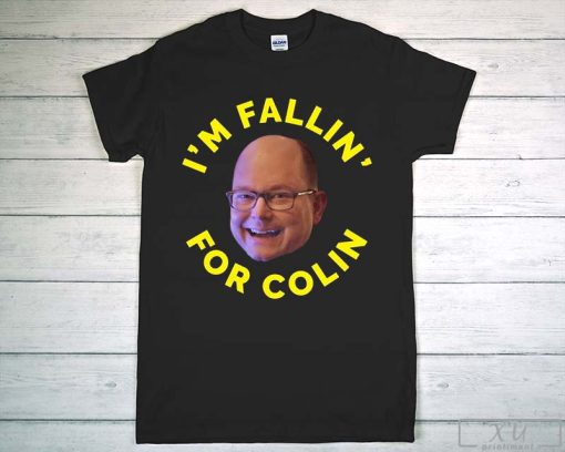 I'm Fallin' for Colin T-Shirt