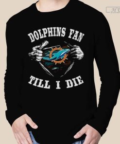 I'm Miami Dolphins Fan Till I Die T-Shirt