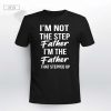 Im Not The Step Father Im The Father Who Stepped Up T-Shirt, Timothee Chalamet Stepdad Shirt