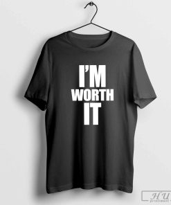 I'm Worth It T-Shirt, Trending Shirt