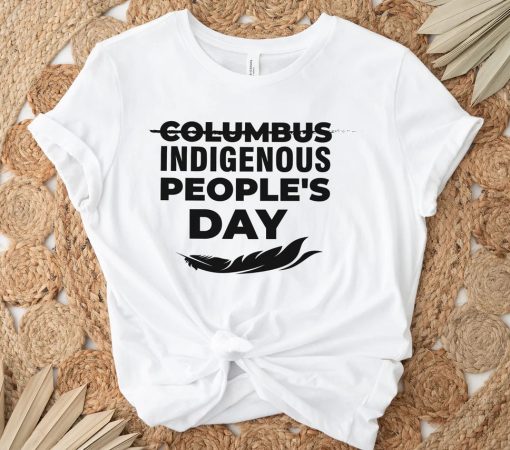 Indigenous Peoples Day Shirt, Cancel Columbus Day, Not Today Colonizer, Indigenous Lives Matter Shirt