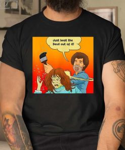Just Beat The Devil Out Of It T-Shirt, Bob Ross Shirt, Artist Bob Ross Unisex Shirt