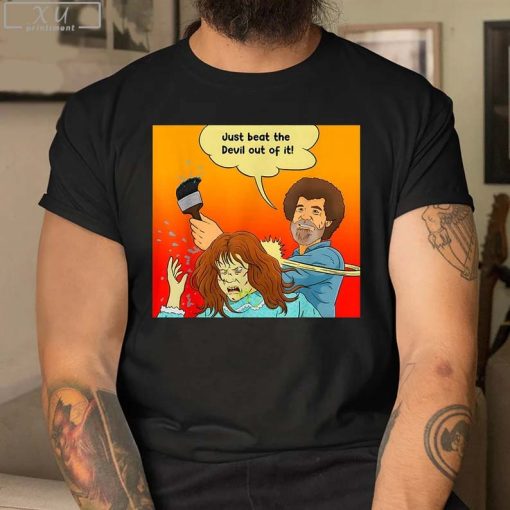 Just Beat The Devil Out Of It T-Shirt, Bob Ross Shirt, Artist Bob Ross Unisex Shirt