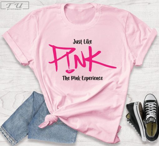 Just like a Pink the Pink Experience Shirt, Pink Shirt