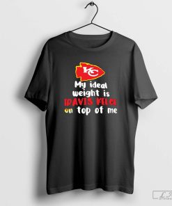 My Ideal Weight Is Travis Kelce On Top Of Me Shirt