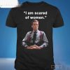 Official I Am Scared Of Woman T-Shirt