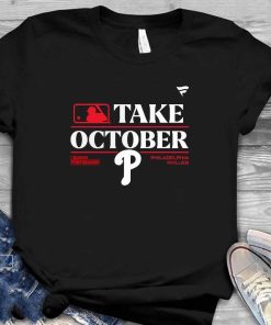 Philadelphia Phillies Take October 2023 Postseason T-Shirt