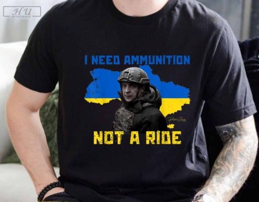President Zelensky Shirt, I Need Ammunition Not A Ride Ukraine T-Shirt