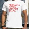 Raygunsite Nebraska Makes Chicken Salad shirt