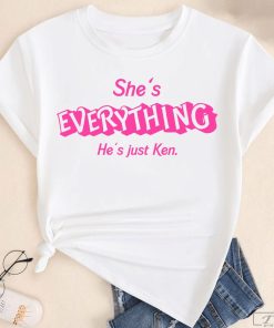She's Everything He's Just Ken Shirt, Barbie Inspired Shirt
