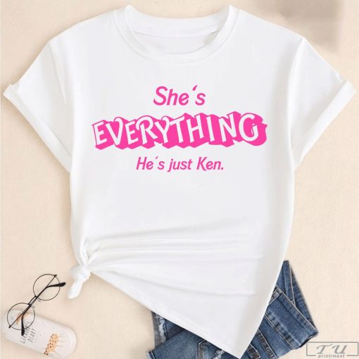 She's Everything He's Just Ken Shirt, Barbie Inspired Shirt