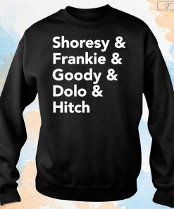 Shoresy & Frankie & Goody & Dolo & Hitch Shirt, Unisex Shirt