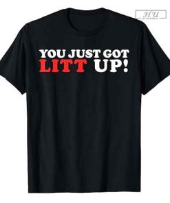 Suits You Just Got Litt Up T-Shirt, Trending Shirt