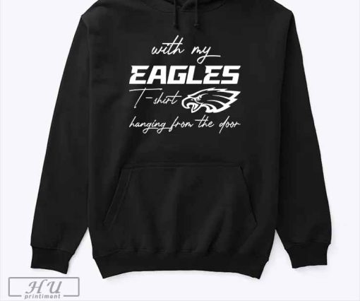 Taylor Swift Eagles With My Eagles T-shirt Hanging From The Door Shirt