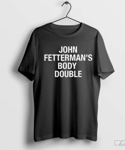 john fetterman body double shirt