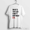 A Lot Going At The Momment T-Shirt, Who's Taylor Anyway Shirt, We're Never Getting Back Together Shirt, Taylor Eras Tour Merch Shirt