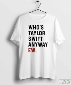 A Lot Going At The Momment T-Shirt, Who's Taylor Anyway Shirt, We're Never Getting Back Together Shirt, Taylor Eras Tour Merch Shirt