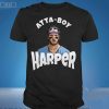 Atta Boy Harper Shirt Phillies Harper Atta-Boy T-Shirt, Bryce Harper Atta-Boy Shirt, Phillies Bryce Harper Shirt, Atta-Boy Harper Shirt Funny