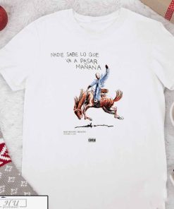 Bad Bunny Nadie Sabe Lyrics T-Shirt, The Good T-shirt