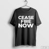 Cease Fire Now Shirt, Trending Shirt