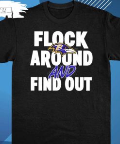 Flock around and find out Baltimore Ravens T-Shirt