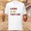 Glitter Karma Is My Tight End T-Shirt, Guns N' Roses 10.14.2023 Climate Pledge Arena Seattle, WA Shirt