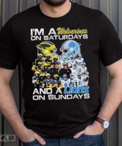 I'm A Michigan Wolverines On Saturdays Detroit Lions On Sundays Shirt