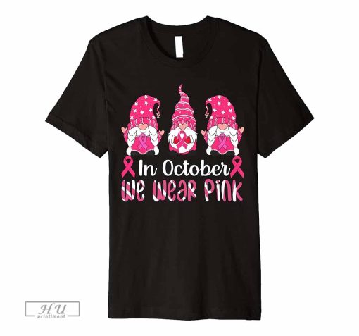 In October We Wear Pink Gnomies Breast Cancer Awareness Premium T-Shirt