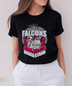 It's A Atlanta Falcons Thing You Wouldn't Understand T-Shirt