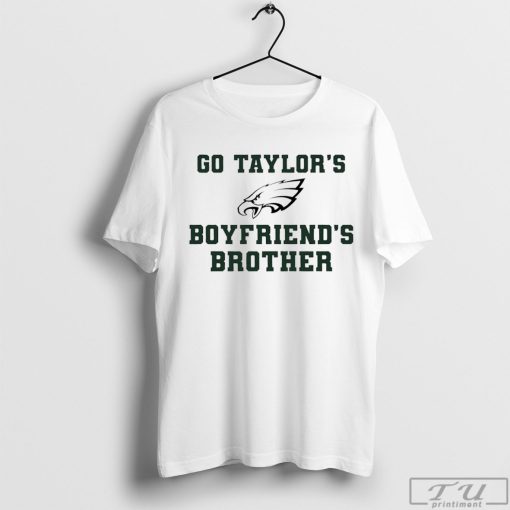 Jason Kelce Philadelphia Eagles Go Taylor's Boyfriend's Brother Shirt