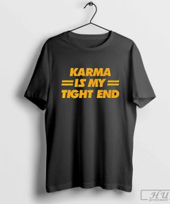 Karma Is My Tight End Shirt Kansas City Football T-Shirt