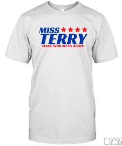 Miss Terry Alabama Shirt, Miss Terry Alabama Make Nick Mean Again Shirt